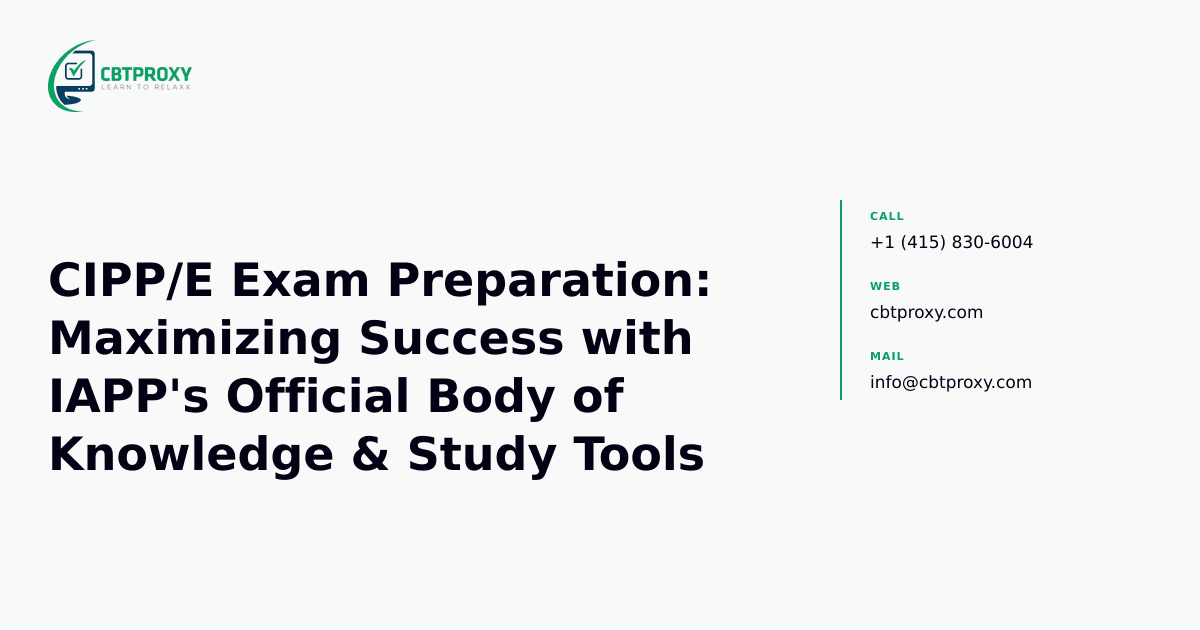 CIPP/E Exam Preparation: Maximizing Success with IAPP's Official Body of Knowledge & Study Tools — CBTProxy blog banner