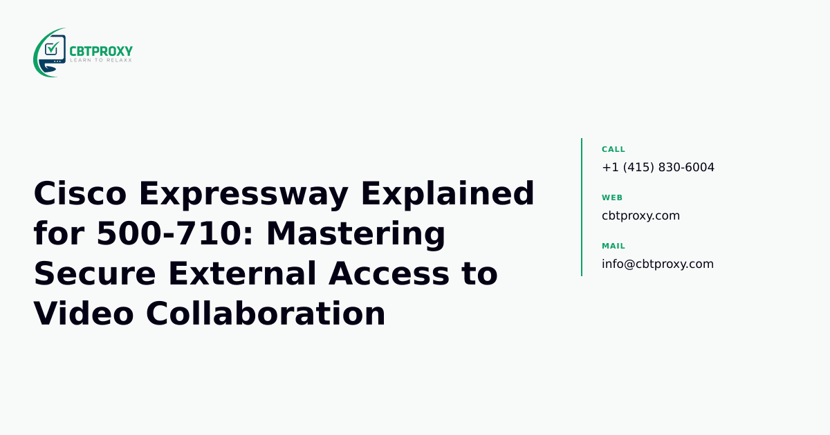 Cisco Expressway Explained for 500-710: Mastering Secure External Access to Video Collaboration — CBTProxy blog banner