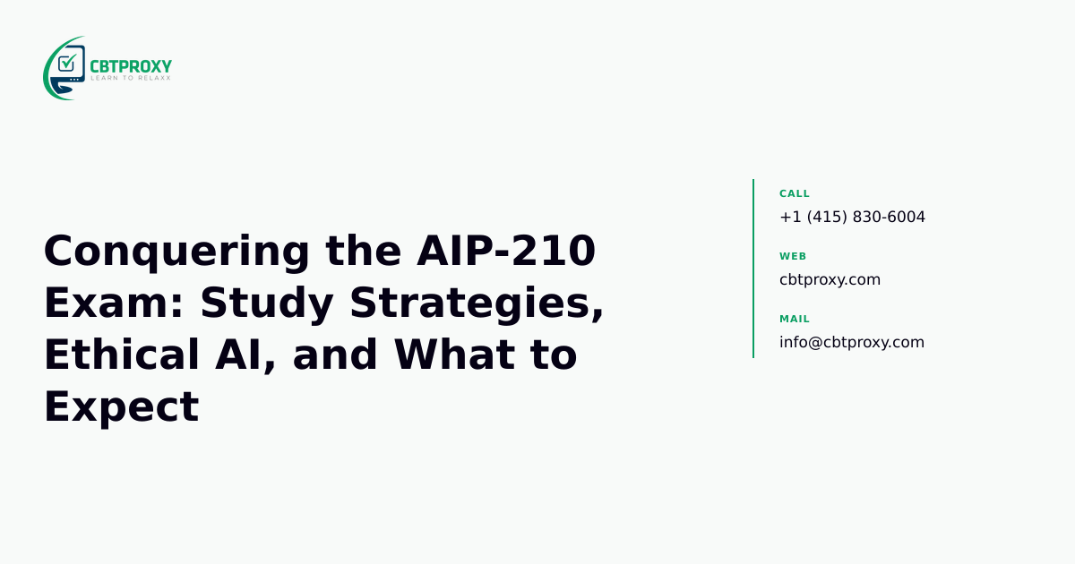 Conquering the AIP-210 Exam: Study Strategies, Ethical AI, and What to Expect — CBTProxy blog banner
