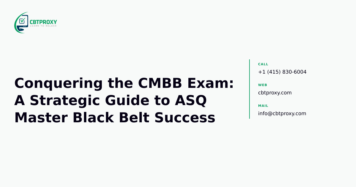 Conquering the CMBB Exam: A Strategic Guide to ASQ Master Black Belt Success — CBTProxy blog banner