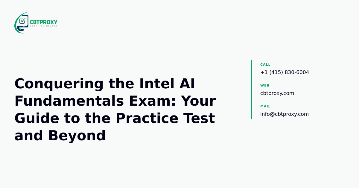 Conquering the Intel AI Fundamentals Exam: Your Guide to the Practice Test and Beyond — CBTProxy blog banner
