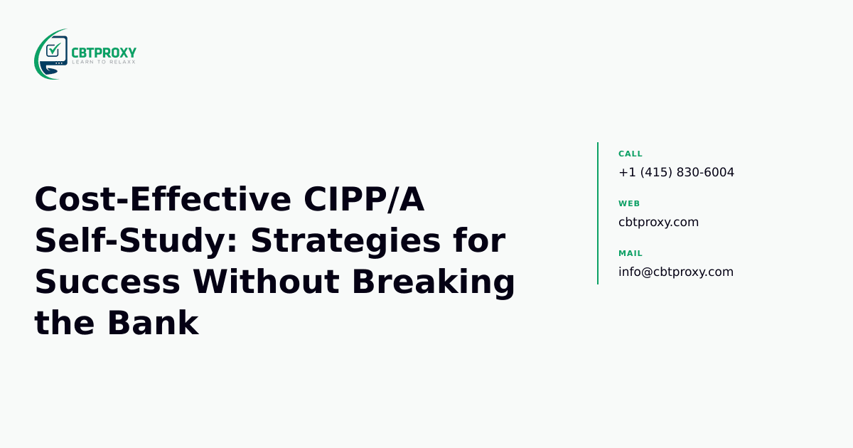 Cost-Effective CIPP/A Self-Study: Strategies for Success Without Breaking the Bank — CBTProxy blog banner