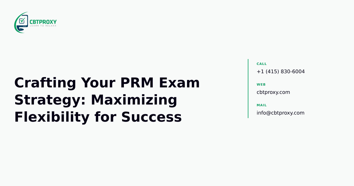 Crafting Your PRM Exam Strategy: Maximizing Flexibility for Success — CBTProxy blog banner