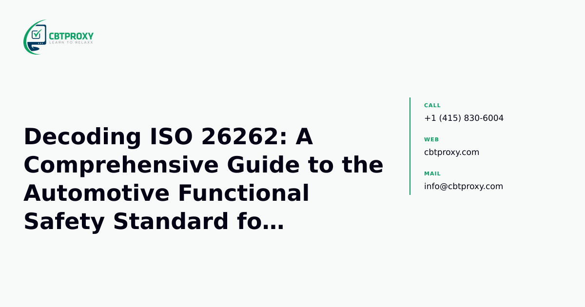 Decoding ISO 26262: A Comprehensive Guide to the Automotive Functional Safety Standard for Certification Aspirants — CBTProxy blog banner