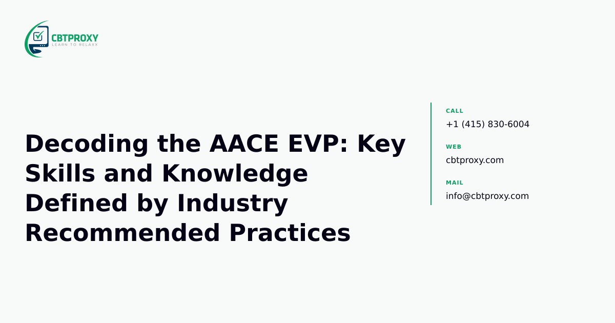 Decoding the AACE EVP: Key Skills and Knowledge Defined by Industry Recommended Practices — CBTProxy blog banner