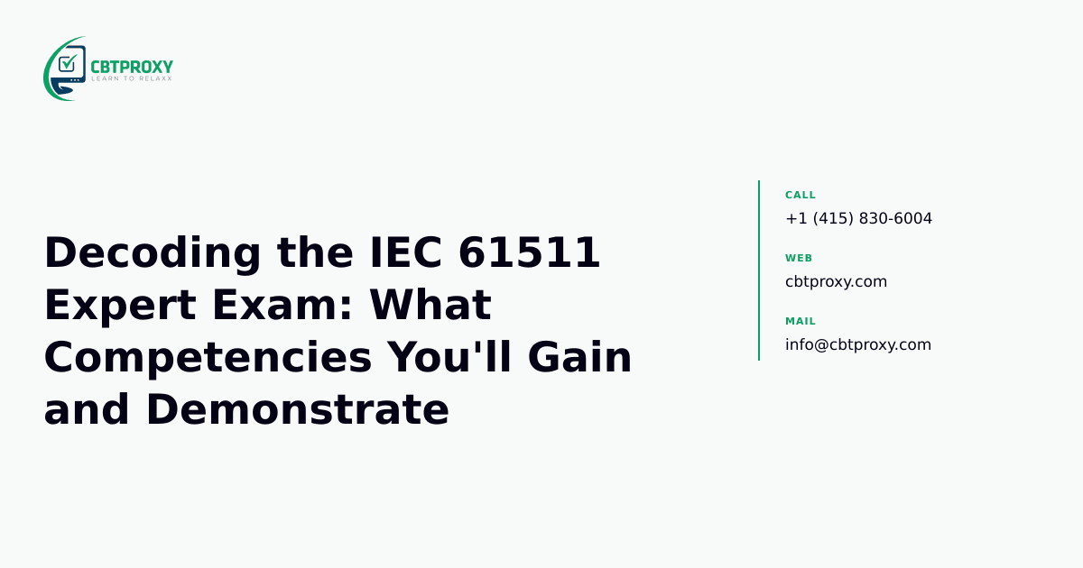 Decoding the IEC 61511 Expert Exam: What Competencies You'll Gain and Demonstrate — CBTProxy blog banner