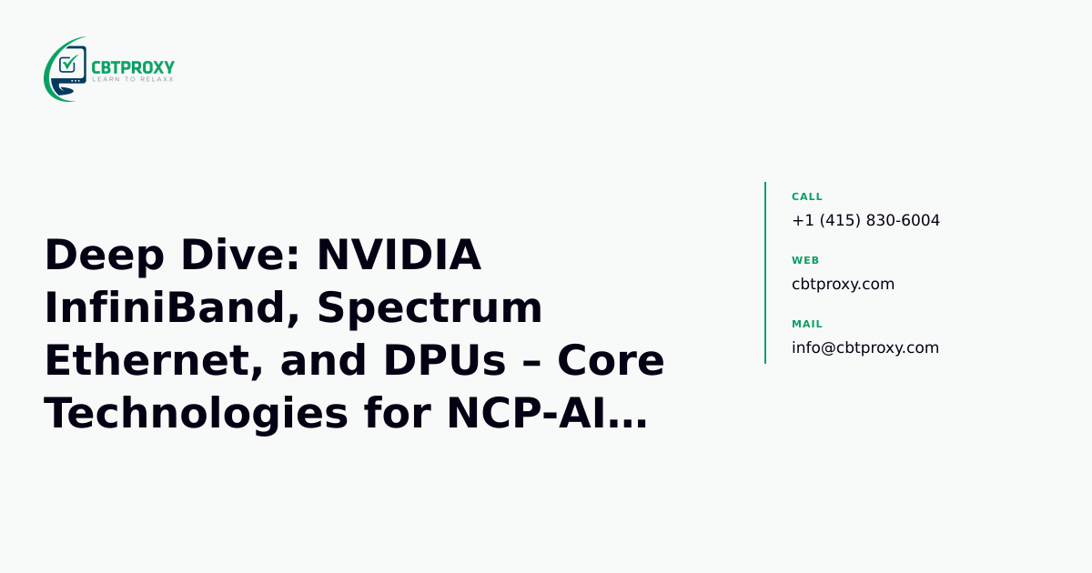 Deep Dive: NVIDIA InfiniBand, Spectrum Ethernet, and DPUs – Core Technologies for NCP-AIN Success — CBTProxy blog banner