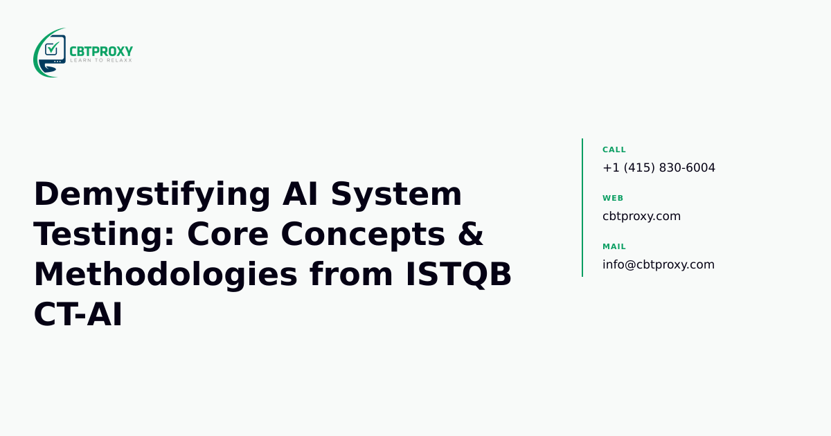 Demystifying AI System Testing: Core Concepts & Methodologies from ISTQB CT-AI — CBTProxy blog banner