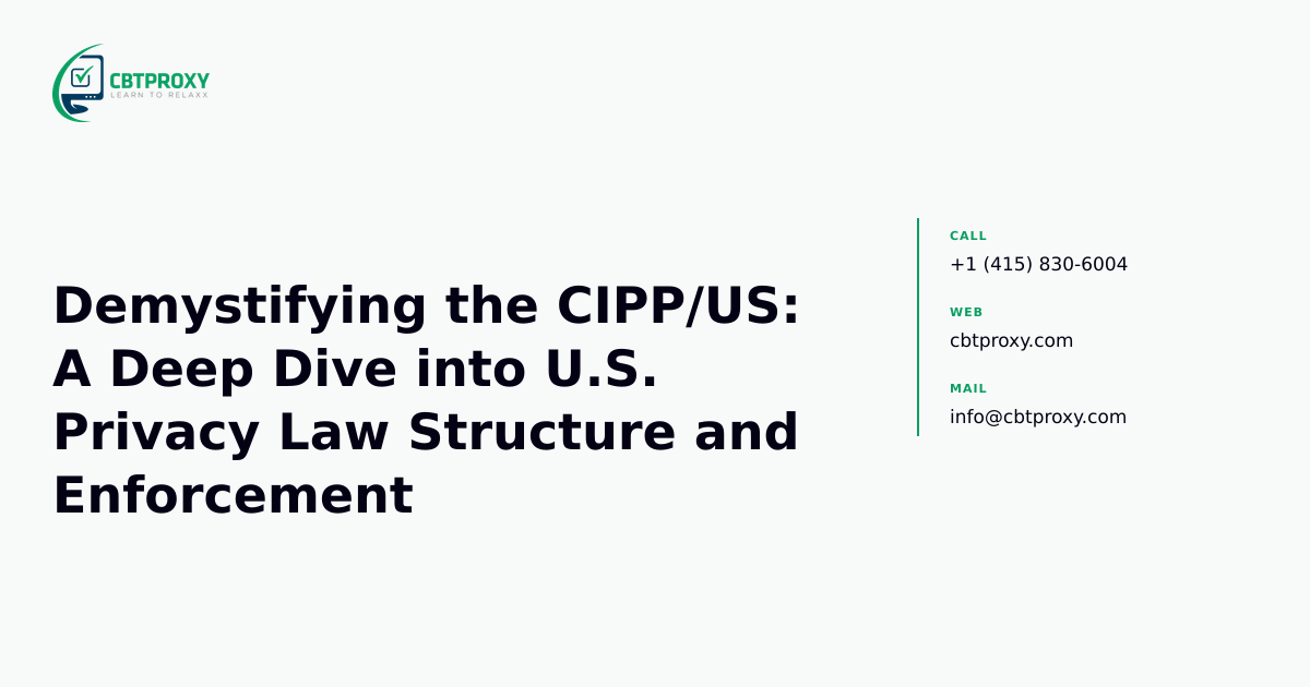 Demystifying the CIPP/US: A Deep Dive into U.S. Privacy Law Structure and Enforcement — CBTProxy blog banner