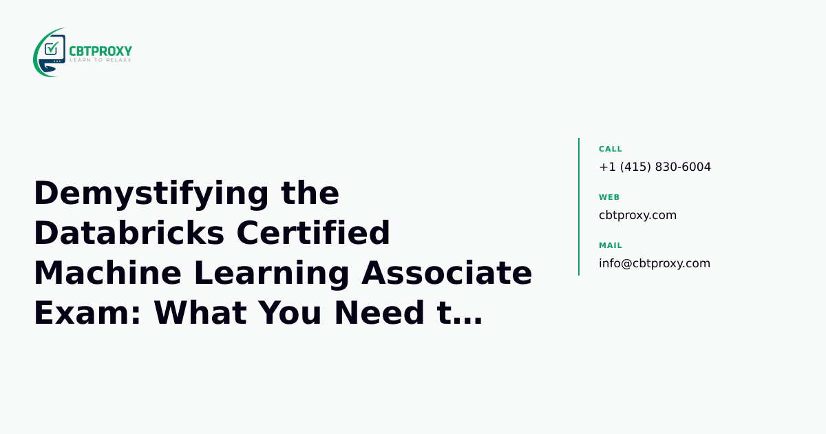 Demystifying the Databricks Certified Machine Learning Associate Exam: What You Need to Know — CBTProxy blog banner