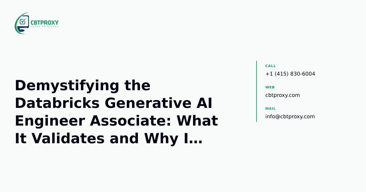 Demystifying the Databricks Generative AI Engineer Associate: What It Validates and Why It Matters — CBTProxy blog banner