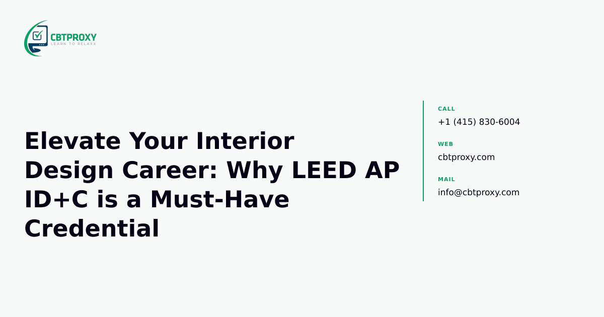 Elevate Your Interior Design Career: Why LEED AP ID+C is a Must-Have Credential — CBTProxy blog banner