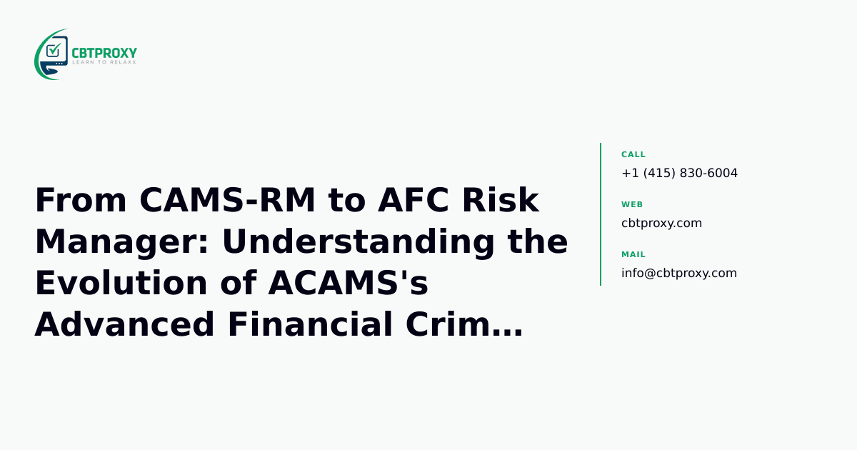 From CAMS-RM to AFC Risk Manager: Understanding the Evolution of ACAMS's Advanced Financial Crime Risk Credential — CBTProxy blog banner