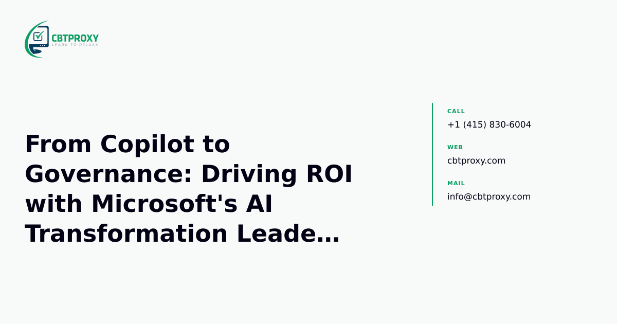 From Copilot to Governance: Driving ROI with Microsoft's AI Transformation Leader Principles (AB-731) — CBTProxy blog banner