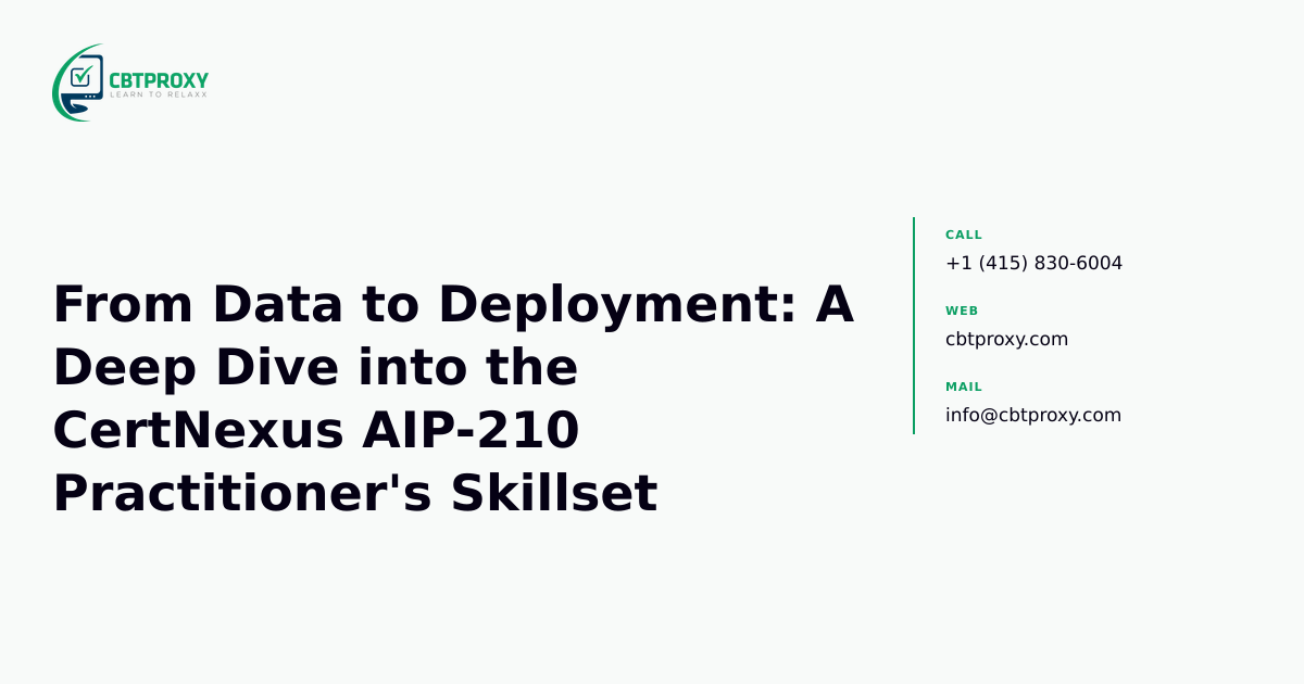 From Data to Deployment: A Deep Dive into the CertNexus AIP-210 Practitioner's Skillset — CBTProxy blog banner
