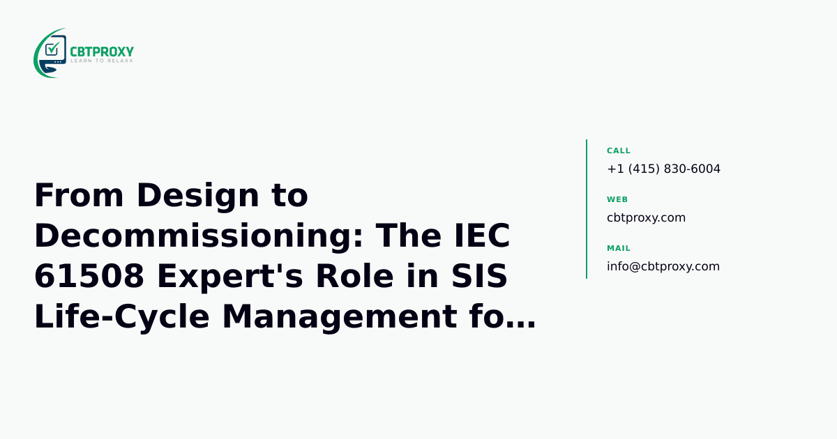 From Design to Decommissioning: The IEC 61508 Expert's Role in SIS Life-Cycle Management for Industrial Automation — CBTProxy blog banner