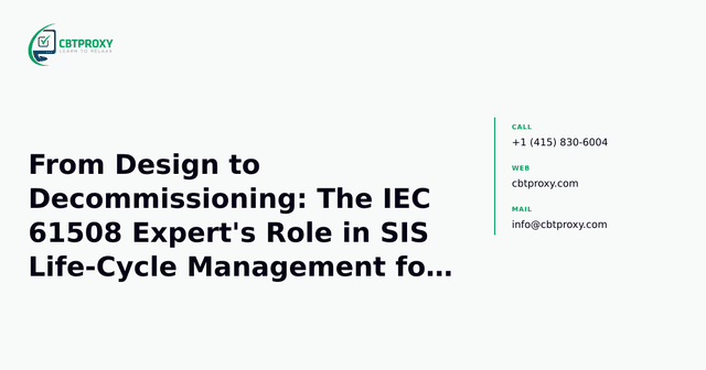From Design to Decommissioning: The IEC 61508 Expert's Role in SIS Life-Cycle Management for Industrial Automation — CBTProxy blog banner