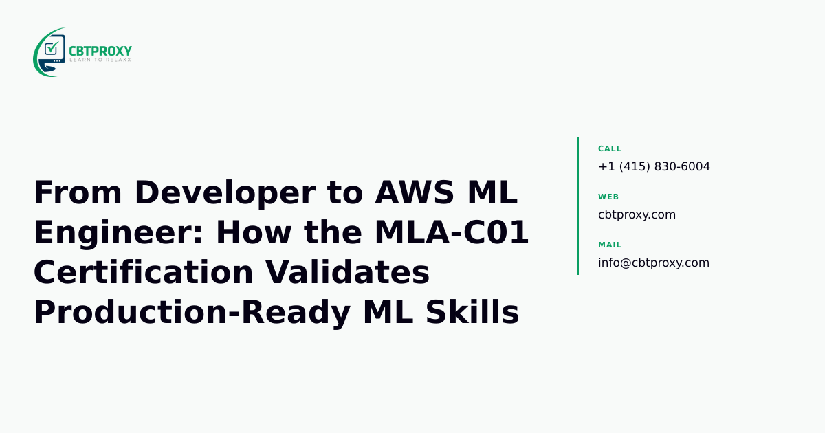 From Developer to AWS ML Engineer: How the MLA-C01 Certification Validates Production-Ready ML Skills — CBTProxy blog banner