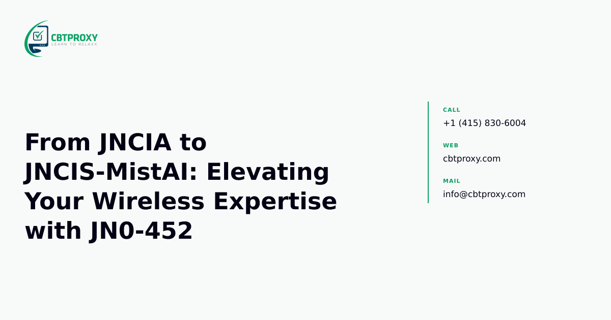 From JNCIA to JNCIS-MistAI: Elevating Your Wireless Expertise with JN0-452 — CBTProxy blog banner