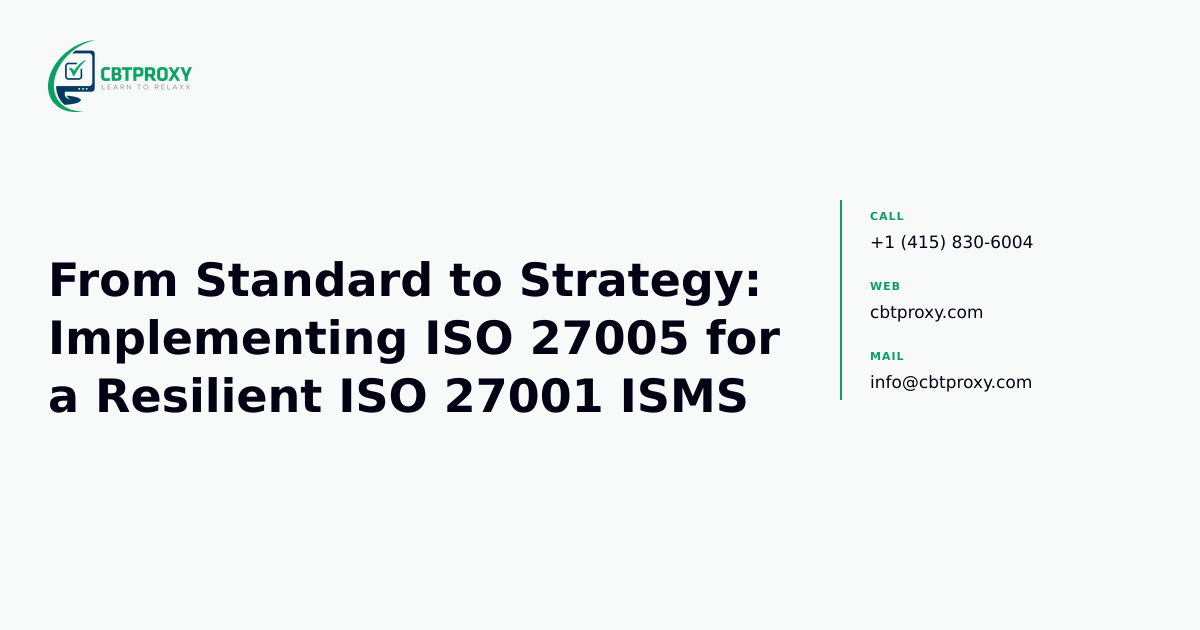 From Standard to Strategy: Implementing ISO 27005 for a Resilient ISO 27001 ISMS — CBTProxy blog banner