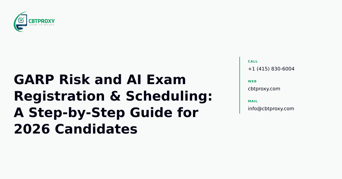 GARP Risk and AI Exam Registration & Scheduling: A Step-by-Step Guide for 2026 Candidates — CBTProxy blog banner