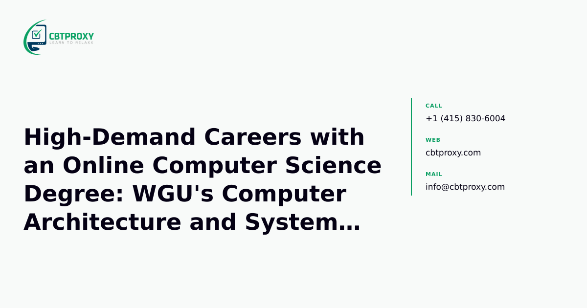 High-Demand Careers with an Online Computer Science Degree: WGU's Computer Architecture and Systems (D794) — CBTProxy blog banner