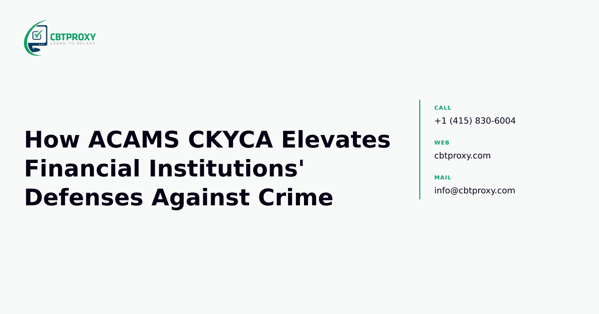 How ACAMS CKYCA Elevates Financial Institutions' Defenses Against Crime — CBTProxy blog banner