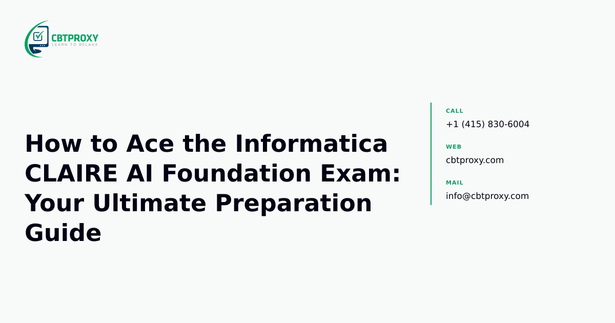How to Ace the Informatica CLAIRE AI Foundation Exam: Your Ultimate Preparation Guide — CBTProxy blog banner