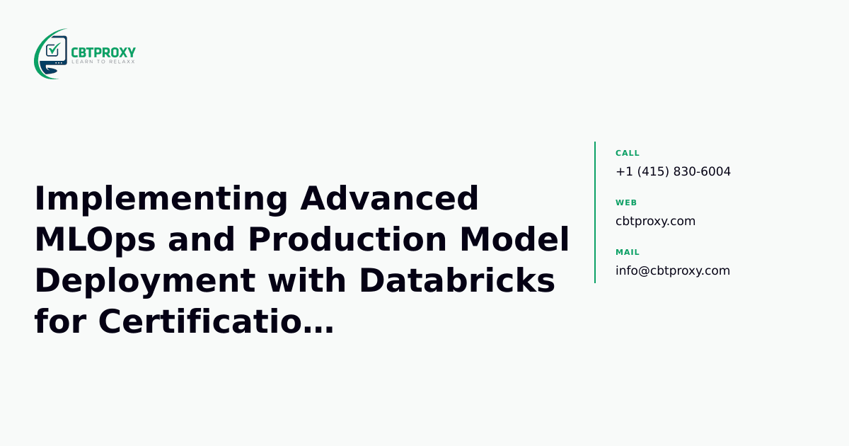 Implementing Advanced MLOps and Production Model Deployment with Databricks for Certification Readiness — CBTProxy blog banner