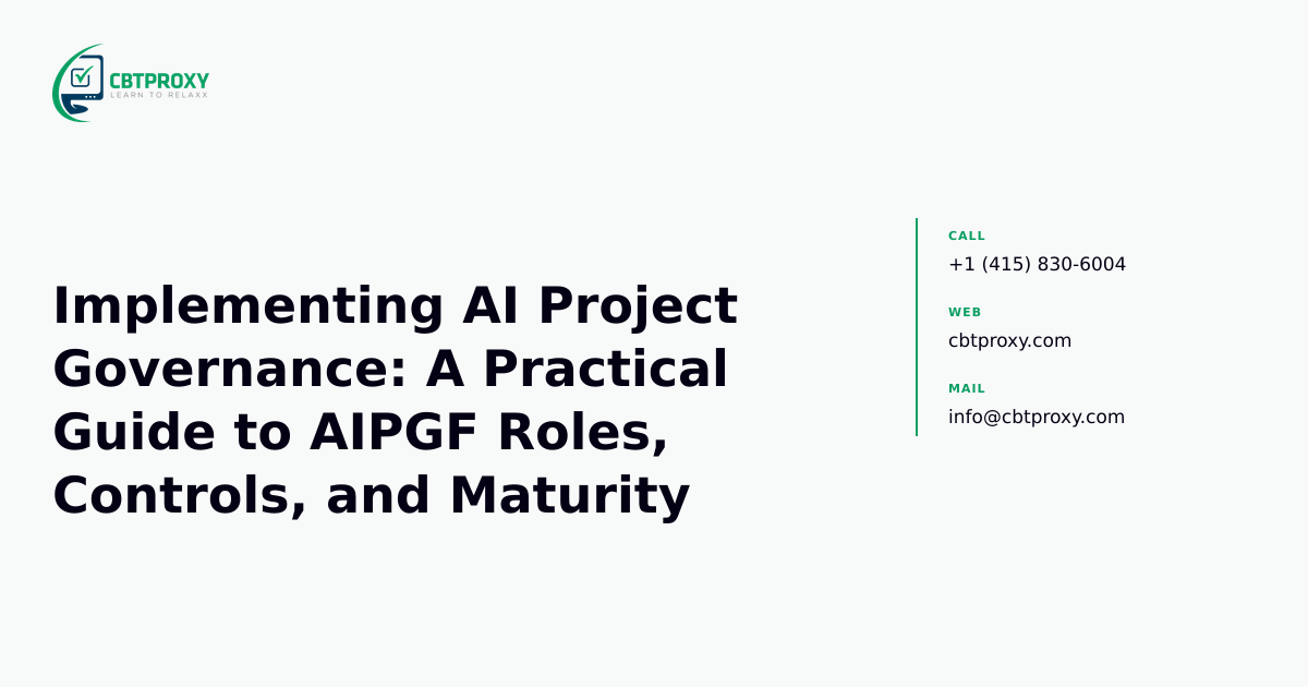 Implementing AI Project Governance: A Practical Guide to AIPGF Roles, Controls, and Maturity — CBTProxy blog banner