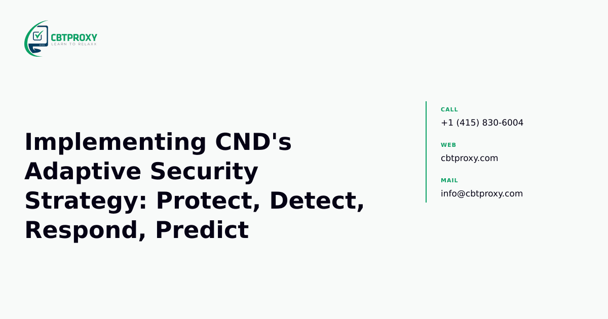 Implementing CND's Adaptive Security Strategy: Protect, Detect, Respond, Predict — CBTProxy blog banner