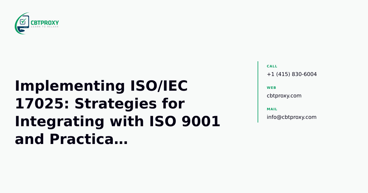 Implementing ISO/IEC 17025: Strategies for Integrating with ISO 9001 and Practical Accreditation Roadmaps — CBTProxy blog banner