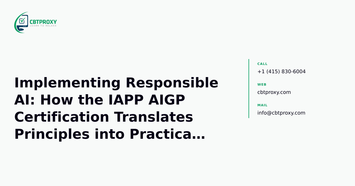 Implementing Responsible AI: How the IAPP AIGP Certification Translates Principles into Practical Governance Programs — CBTProxy blog banner