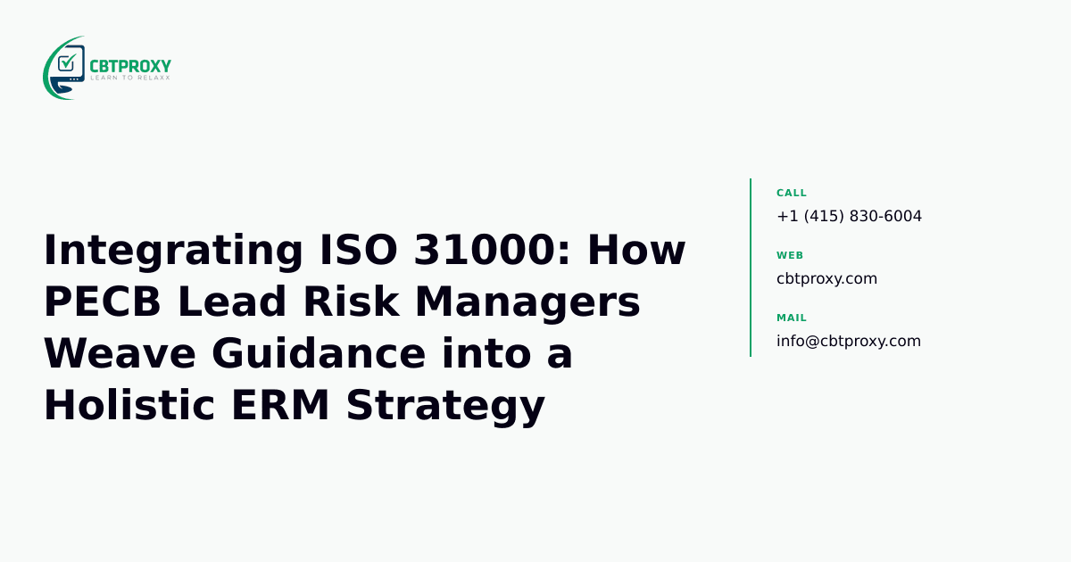 Integrating ISO 31000: How PECB Lead Risk Managers Weave Guidance into a Holistic ERM Strategy — CBTProxy blog banner