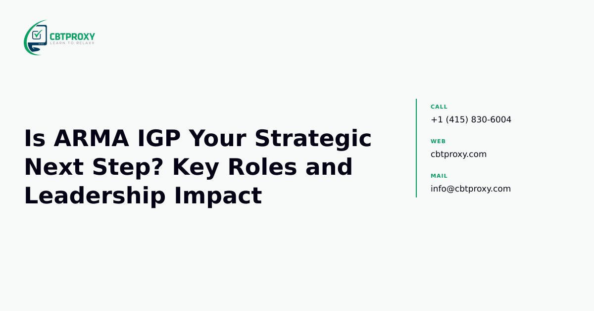 Is ARMA IGP Your Strategic Next Step? Key Roles and Leadership Impact — CBTProxy blog banner