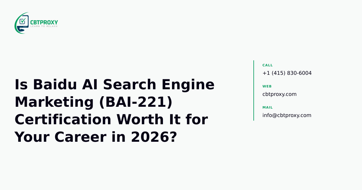Is Baidu AI Search Engine Marketing (BAI-221) Certification Worth It for Your Career in 2026? — CBTProxy blog banner