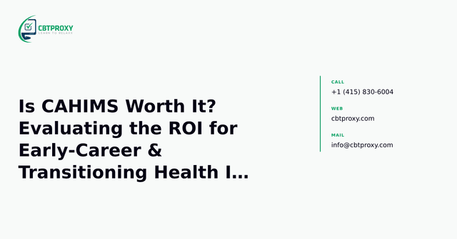 Is CAHIMS Worth It? Evaluating the ROI for Early-Career & Transitioning Health IT Professionals — CBTProxy blog banner