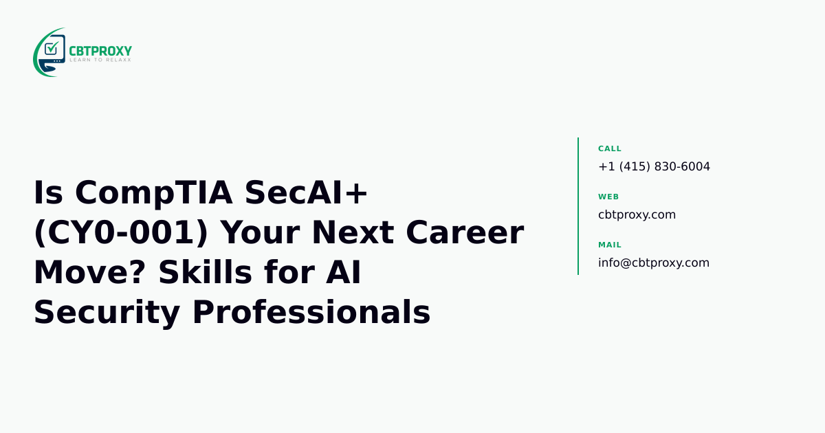 Is CompTIA SecAI+ (CY0-001) Your Next Career Move? Skills for AI Security Professionals — CBTProxy blog banner