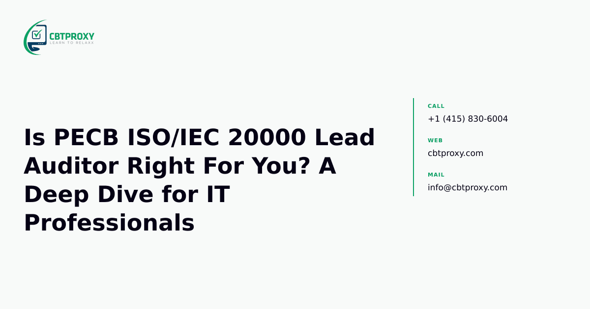 Is PECB ISO/IEC 20000 Lead Auditor Right For You? A Deep Dive for IT Professionals — CBTProxy blog banner