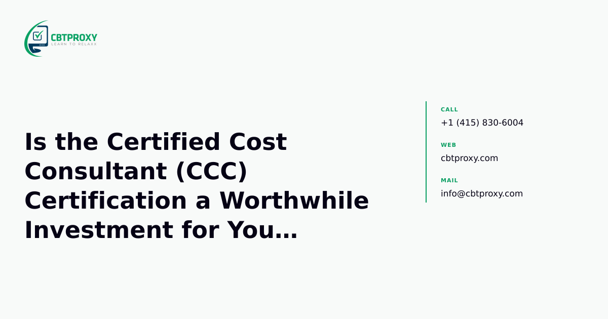 Is the Certified Cost Consultant (CCC) Certification a Worthwhile Investment for Your Project Controls Career? — CBTProxy blog banner