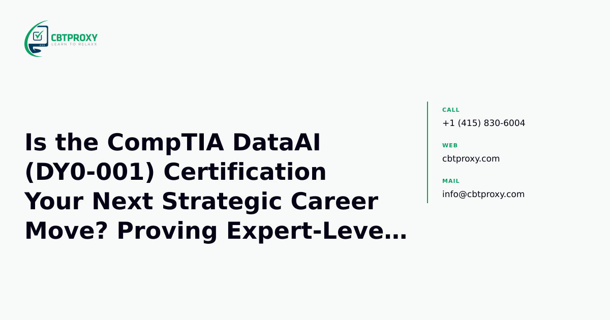 Is the CompTIA DataAI (DY0-001) Certification Your Next Strategic Career Move? Proving Expert-Level Data Science Skills in 2026 and Beyond — CBTProxy blog banner