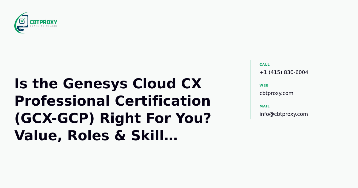Is the Genesys Cloud CX Professional Certification (GCX-GCP) Right For You? Value, Roles & Skills Validated — CBTProxy blog banner