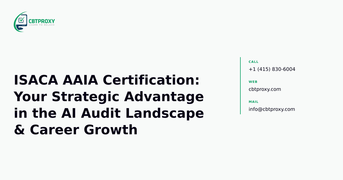 ISACA AAIA Certification: Your Strategic Advantage in the AI Audit Landscape & Career Growth — CBTProxy blog banner