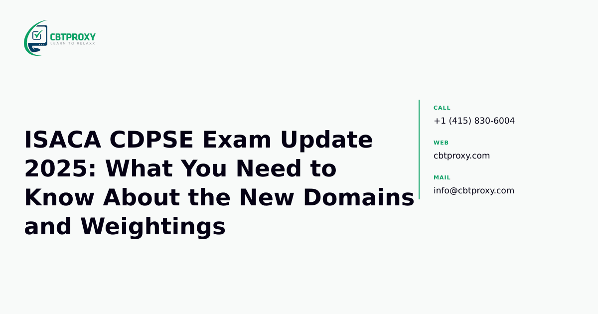 ISACA CDPSE Exam Update 2025: What You Need to Know About the New Domains and Weightings — CBTProxy blog banner