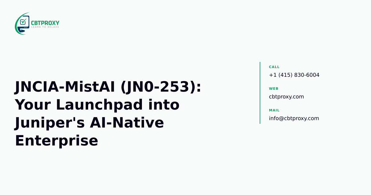 JNCIA-MistAI (JN0-253): Your Launchpad into Juniper's AI-Native Enterprise — CBTProxy blog banner