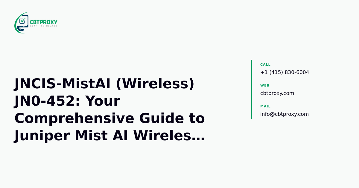 JNCIS-MistAI (Wireless) JN0-452: Your Comprehensive Guide to Juniper Mist AI Wireless Mastery — CBTProxy blog banner