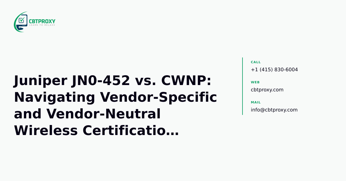 Juniper JN0-452 vs. CWNP: Navigating Vendor-Specific and Vendor-Neutral Wireless Certification Paths — CBTProxy blog banner