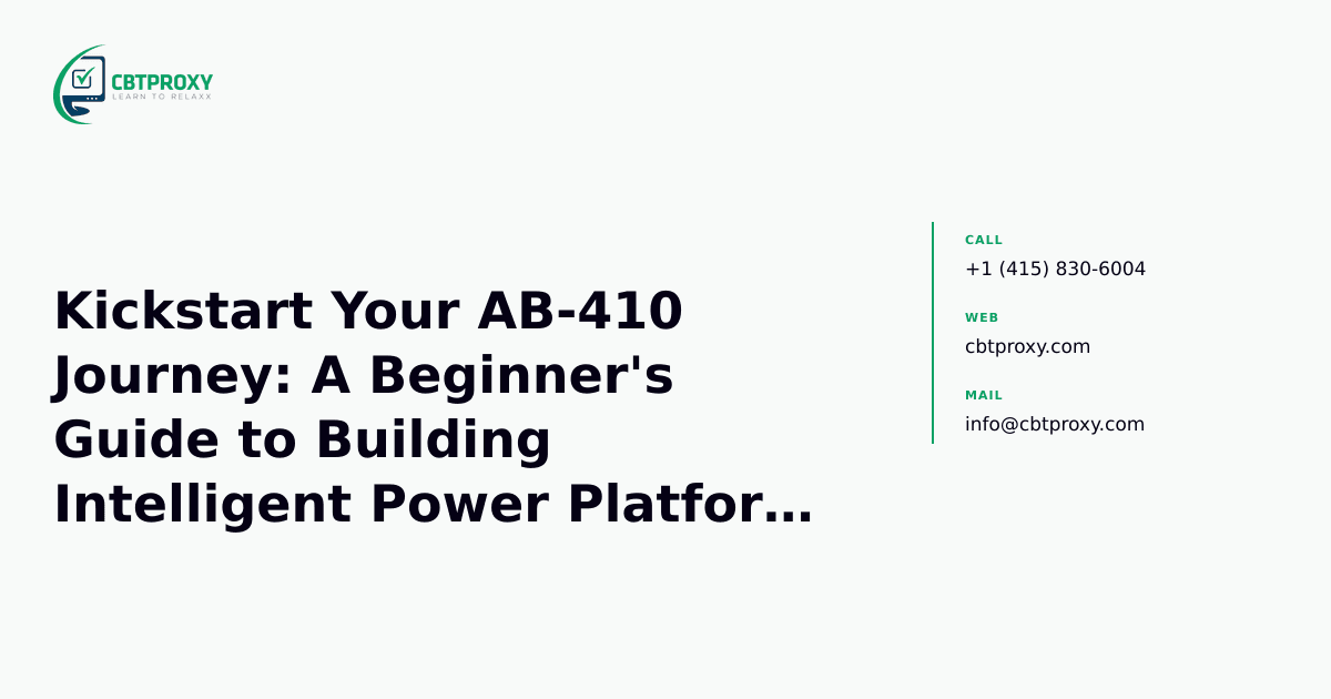 Kickstart Your AB-410 Journey: A Beginner's Guide to Building Intelligent Power Platform Apps — CBTProxy blog banner
