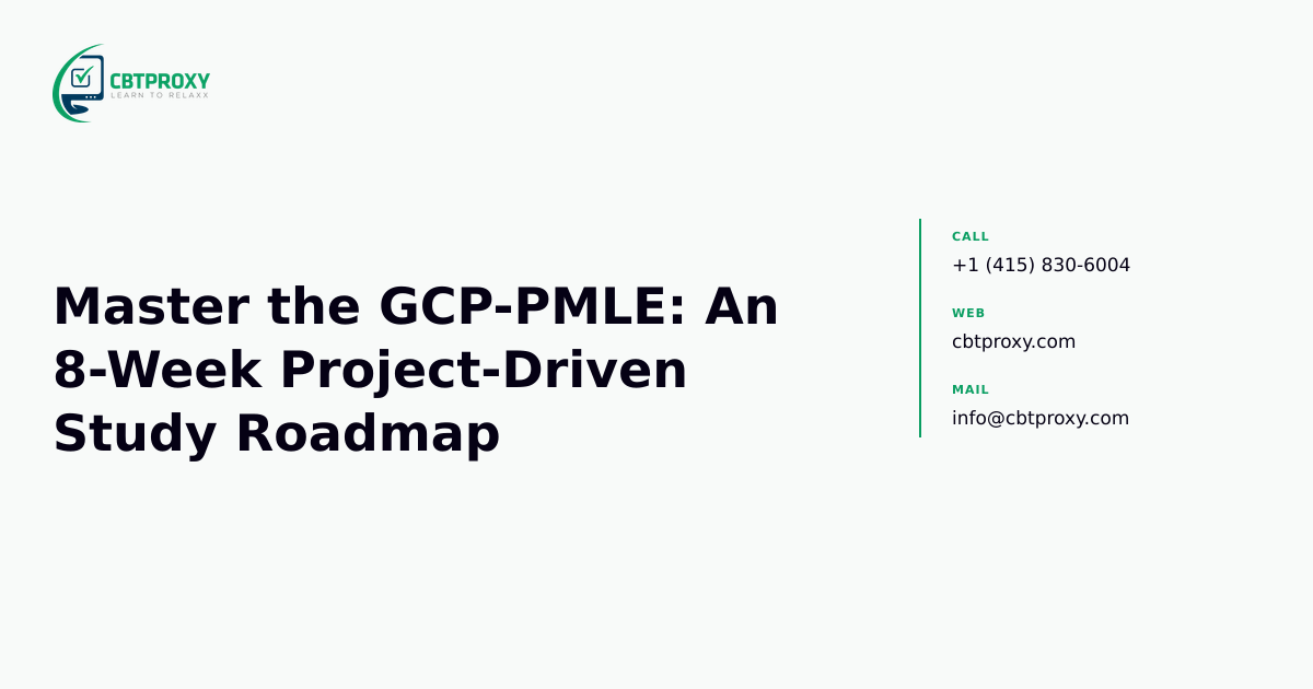 Master the GCP-PMLE: An 8-Week Project-Driven Study Roadmap — CBTProxy blog banner