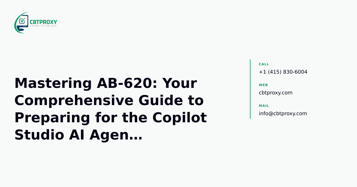 Mastering AB-620: Your Comprehensive Guide to Preparing for the Copilot Studio AI Agent Certification — CBTProxy blog banner